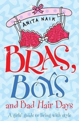 bras boys and bad hair days a girls guide to living with style Reader