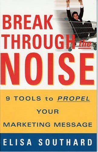 break through the noise 9 tools to propel your marketing message PDF