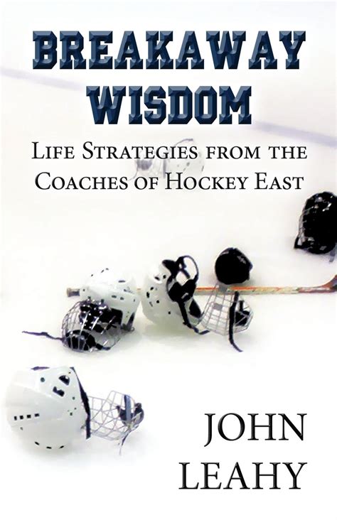 breakaway wisdom life strategies from the coaches of hockey east Kindle Editon