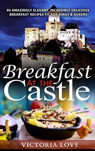 breakfast castle amazingly incredible delicious PDF