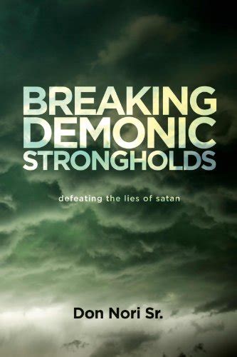 breaking demonic strongholds defeating the lies of satan Kindle Editon