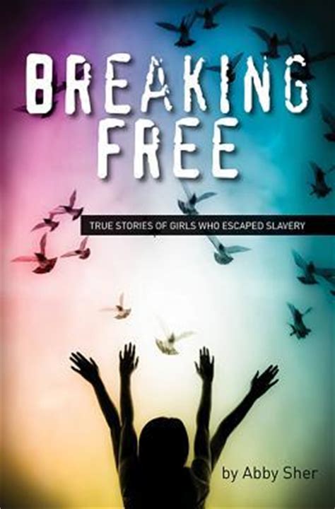 breaking free true stories of girls who escaped modern slavery Doc