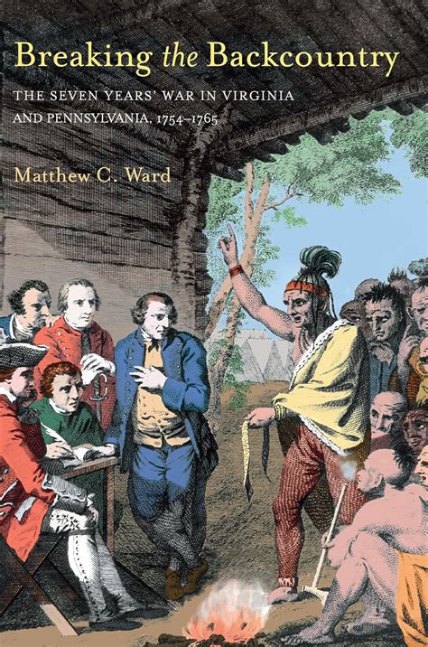 breaking the backcountry the seven years war in virginia and pennsylvania 1754 1765 Kindle Editon