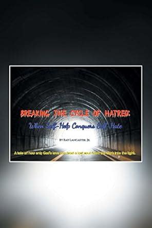 breaking the cycle of hatred when self help conquers self hate PDF