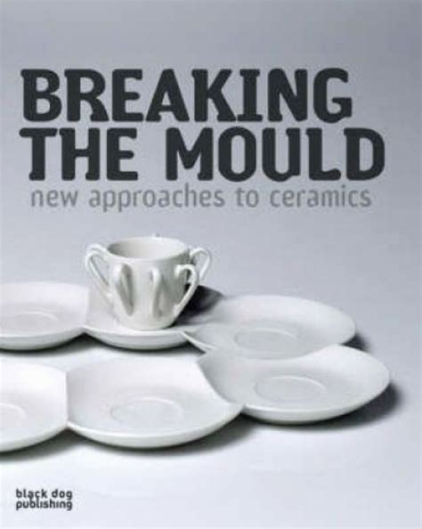 breaking the mould new approaches to ceramics Kindle Editon