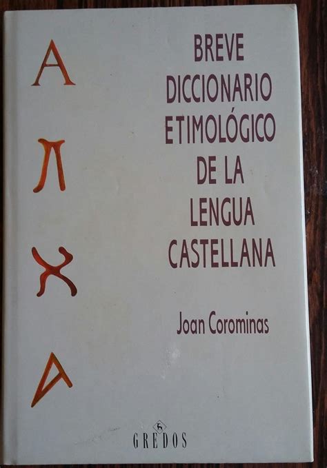 breve diccionario etimologico de la lengua castellana or brief etymological dictionary of the spanish language Kindle Editon