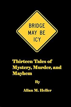bridge may be icy 13 tales of mystery murder and mayhem Doc