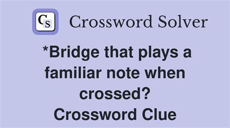 bridge that plays a familiar note when crossed