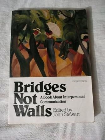 bridges not walls a book about interpersonal communication Doc