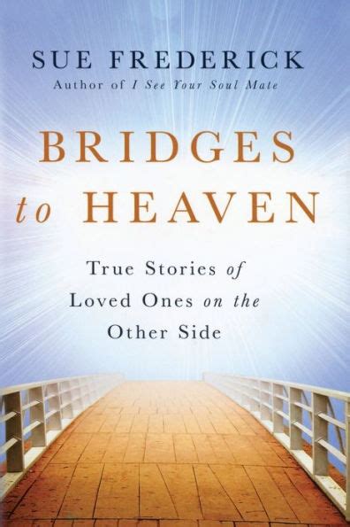 bridges to heaven true stories of loved ones on the other side Reader
