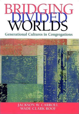 bridging divided worlds generational cultures in congregations Kindle Editon