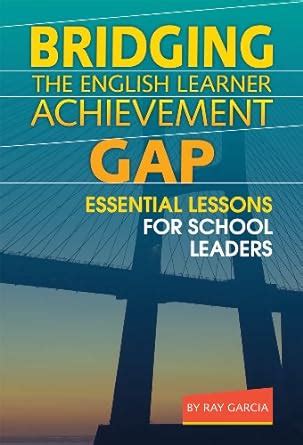 bridging the english learner achievement gap essential lessons for school leaders Doc