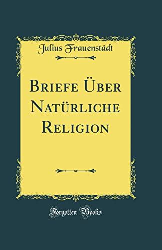 briefe nat rliche religion julius frauenst dt Kindle Editon