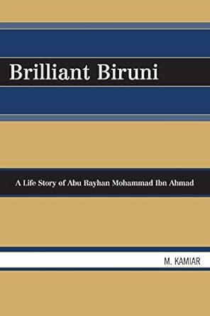 brilliant biruni a life story of abu rayhan mohammad ibn ahmad Reader