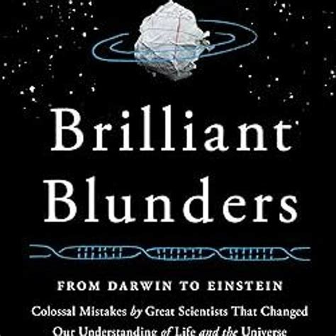 brilliant blunders from darwin to einstein colossal mistakes Kindle Editon