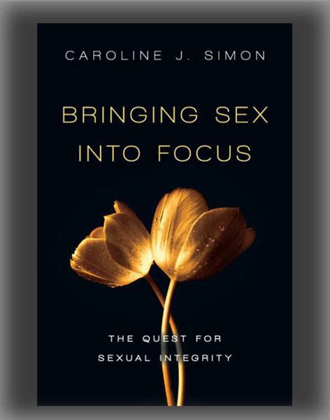 bringing sex into focus the quest for sexual integrity PDF