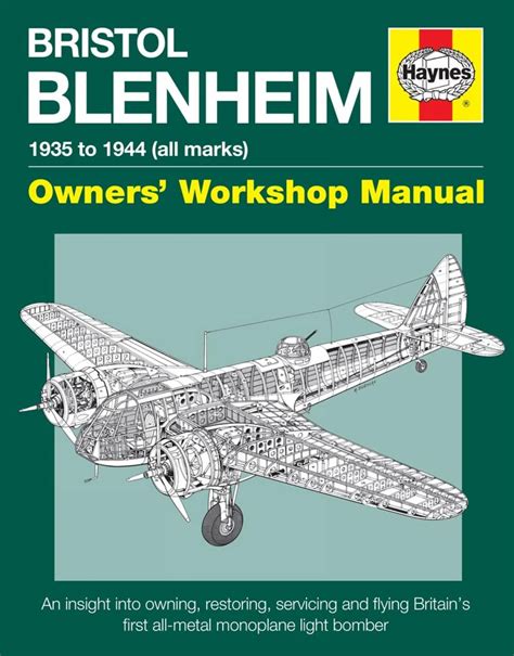 bristol blenheim owners workshop manual 1935 to 1944 all marks an insight into owning restoring servicing Reader