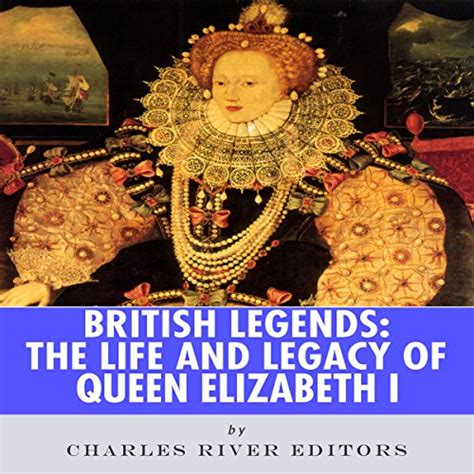 british legends the life and legacy of queen elizabeth i Reader