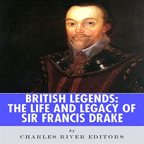 british legends the life and legacy of sir francis drake Doc