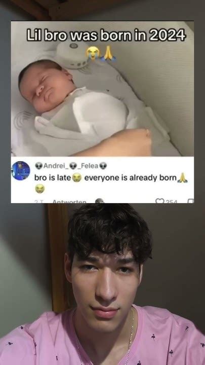 bro is late everyone is already born