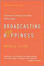 broadcasting happiness the science of igniting and sustaining positive change Epub