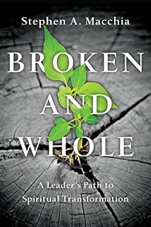 broken and whole a leaders path to spiritual transformation PDF