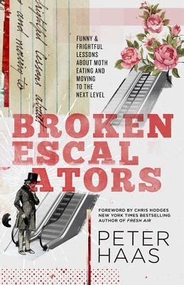 broken escalators funny and frightful lessons about moth eating and moving to the next level Epub