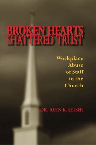 broken hearts shattered trust workplace abuse of staff in the church Reader