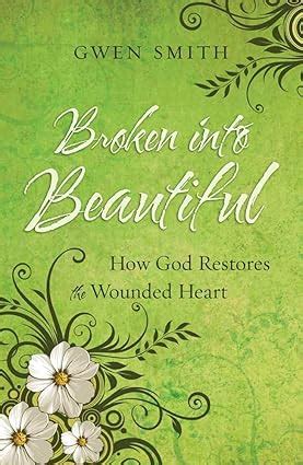 broken into beautiful how god restores the wounded heart Reader