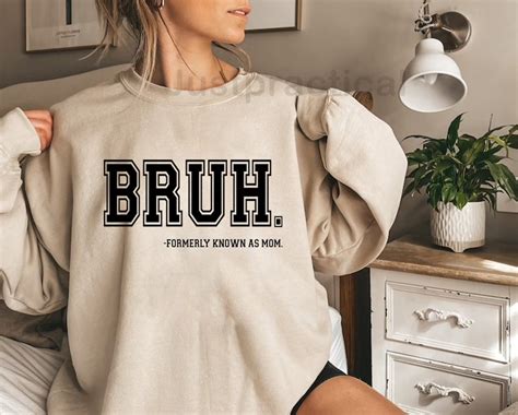 bruh mom sweatshirt