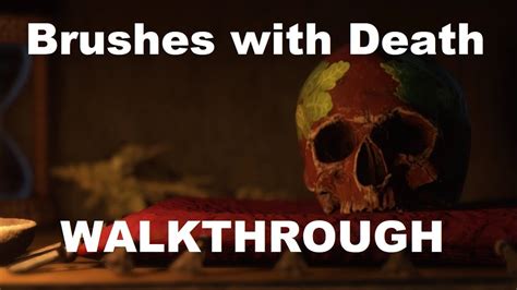 Brushes With Death Walkthrough