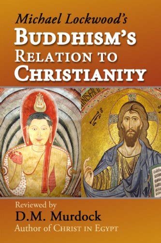 buddhisms relation to christianity a review by d m murdock Reader