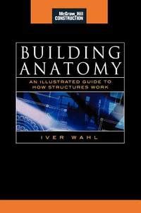 building anatomy mcgraw hill construction series an illustrated guide to how structures work Reader