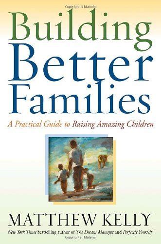 building better families a practical guide to raising amazing children Reader