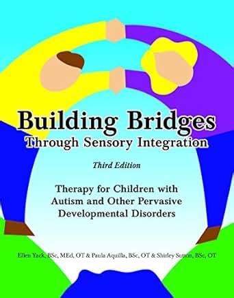 building bridges through sensory integration 3rd edition therapy for children with autism and other pervasive developmental disorders Kindle Editon