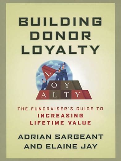 building donor loyalty the fundraisers guide to increasing lifetime value Reader