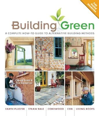 building green a complete how to guide to alternative building methods earth plaster * straw bale * cordwood PDF