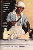 building houses out of chicken legs black women food and power Epub