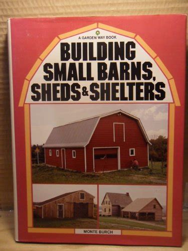 building small barns sheds and shelters book by monte burch Kindle Editon