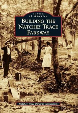 building the natchez trace parkway images of america Kindle Editon