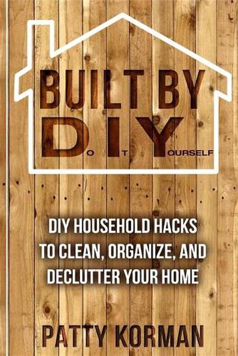 built by diy frugal and easy diy household hacks to clean organize and decl PDF