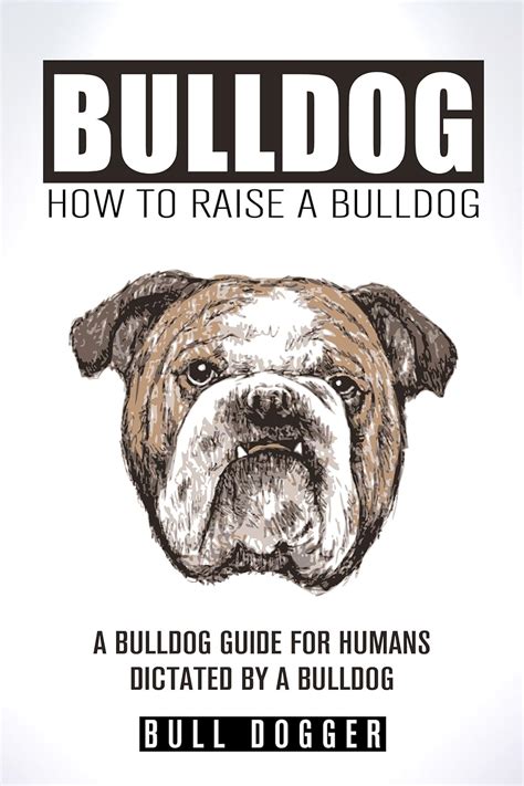 bulldog training how to raise a bulldog bulldog training guide for humans as dictated Reader