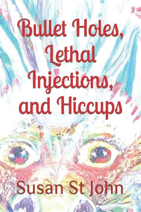 bullet holes lethal injections and hiccups PDF