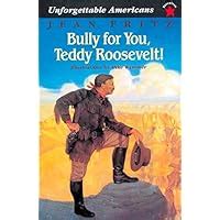 bully for you teddy roosevelt unforgettable americans Epub