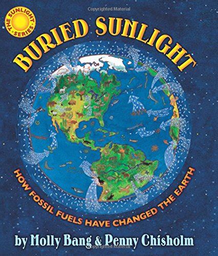 buried sunlight how fossil fuels have changed the earth Epub