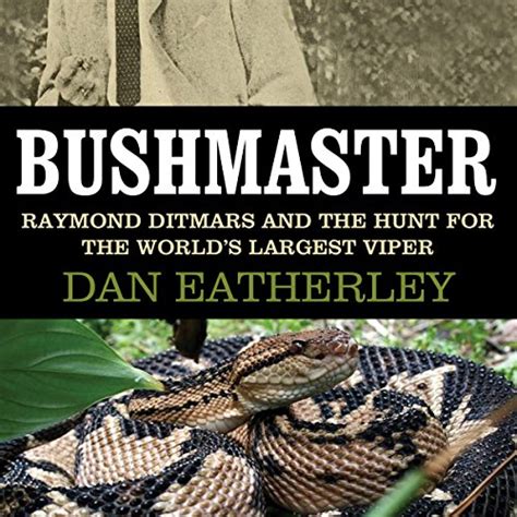 bushmaster raymond ditmars and the hunt for the worlds largest viper PDF
