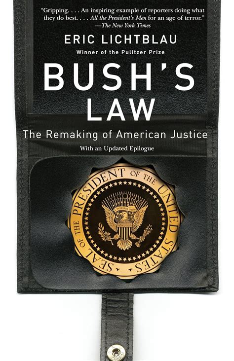 bushs law the remaking of american justice Reader