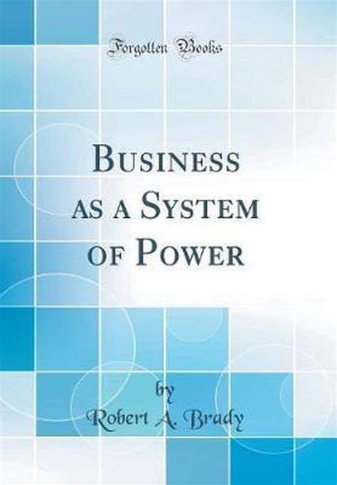 business as a system of power classic reprint Reader