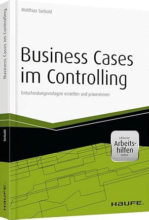 business cases controlling arbeitshilfen entscheidungsvorlagen Kindle Editon