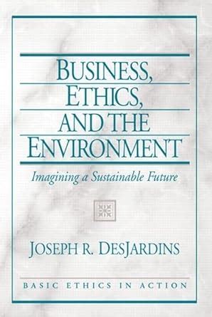 business ethics and the environment imagining a sustainable future PDF